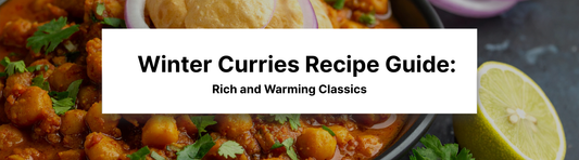 Winter Curries Recipe Guide: Rich and Warming Classics