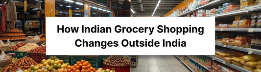 How Indian Grocery Shopping Changes Outside India