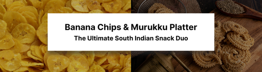Banana Chips & Murukku 