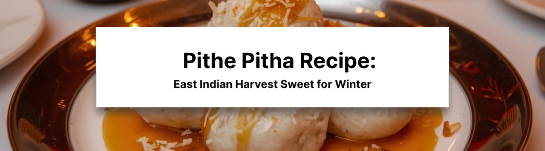 Pithe Pitha Recipe: East Indian Harvest Sweet for Winter
