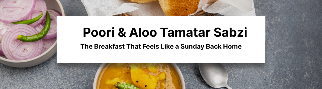 Poori & Aloo Tamatar Sabzi